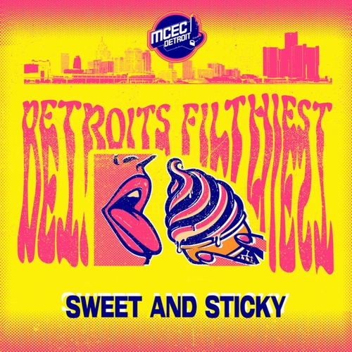 Detroit's Filthiest - Sweet & Sticky [MCEC059]